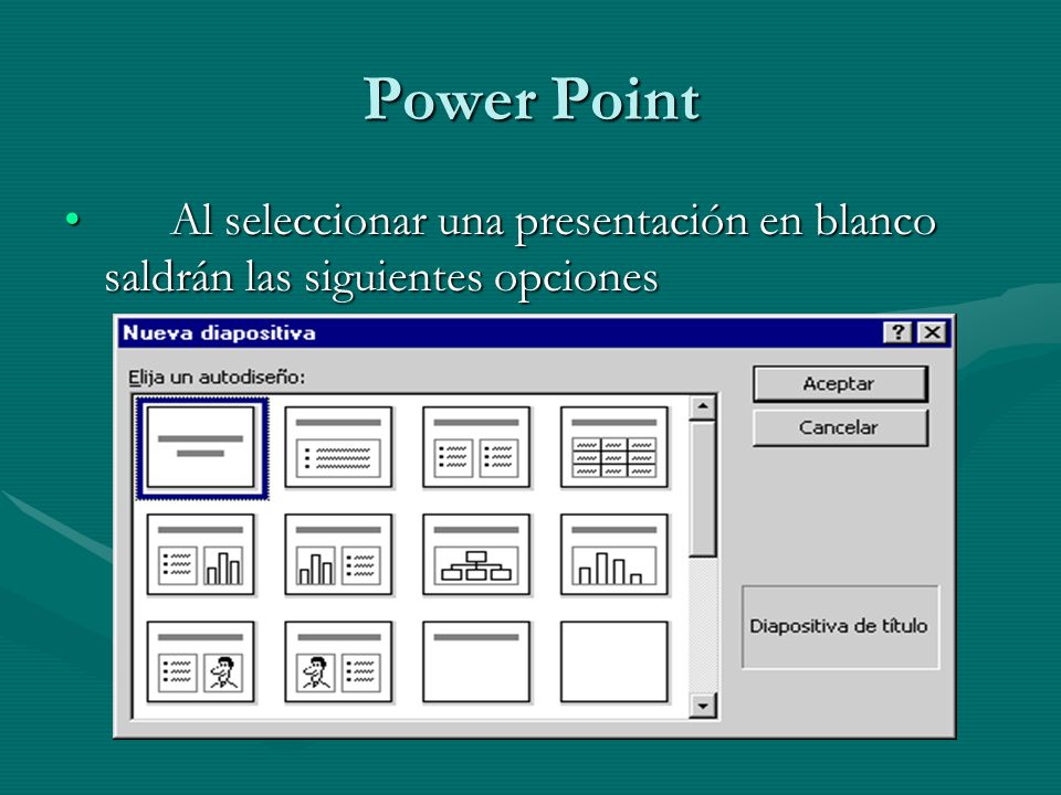 Power Point Al seleccionar una presentación en blanco saldrán las siguientes opciones