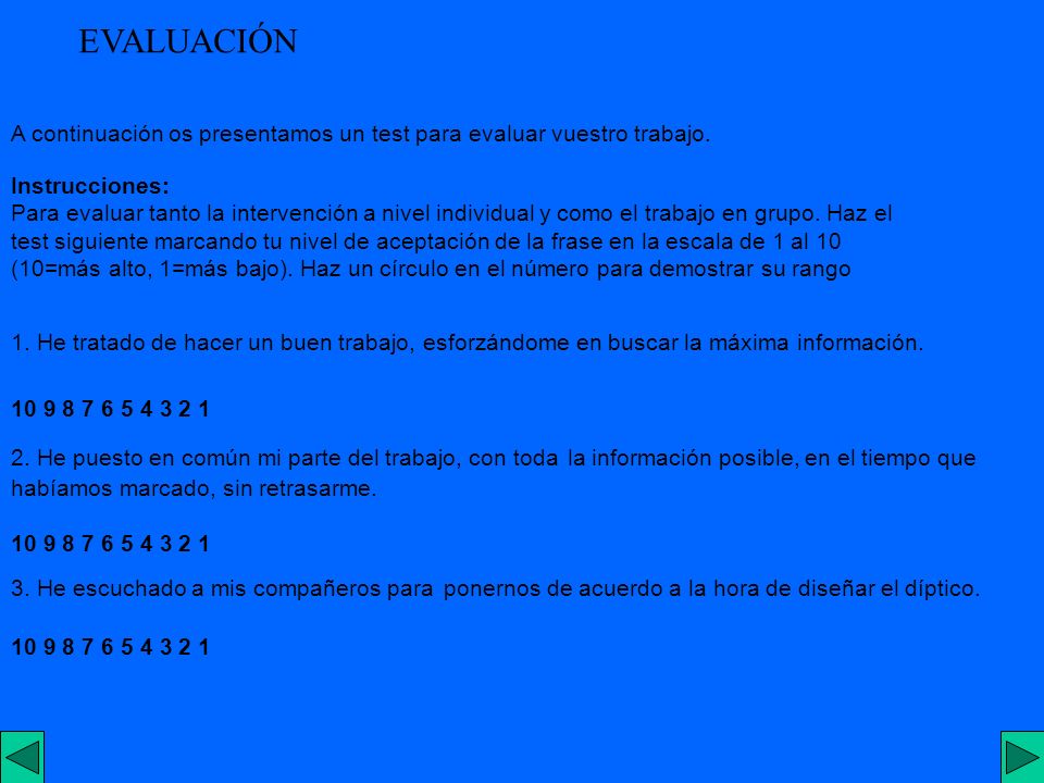 EVALUACIÓN A continuación os presentamos un test para evaluar vuestro trabajo. Instrucciones: