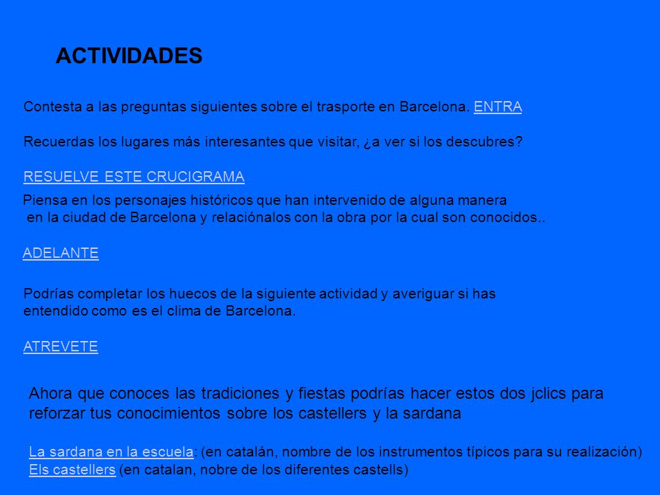 ACTIVIDADES Contesta a las preguntas siguientes sobre el trasporte en Barcelona. ENTRA.