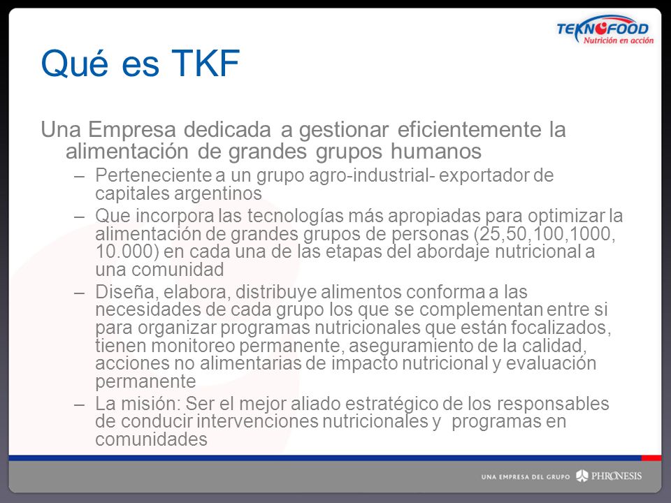 Qué es TKF Una Empresa dedicada a gestionar eficientemente la alimentación de grandes grupos humanos.