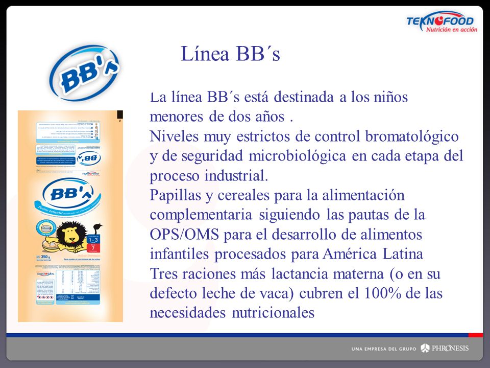 Línea BB´s La línea BB´s está destinada a los niños menores de dos años .
