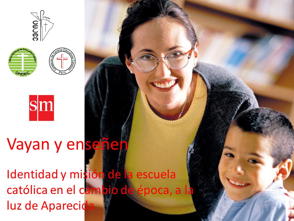 Vayan y enseñen Identidad y misión de la escuela católica en el cambio de época, a la luz de Aparecida.