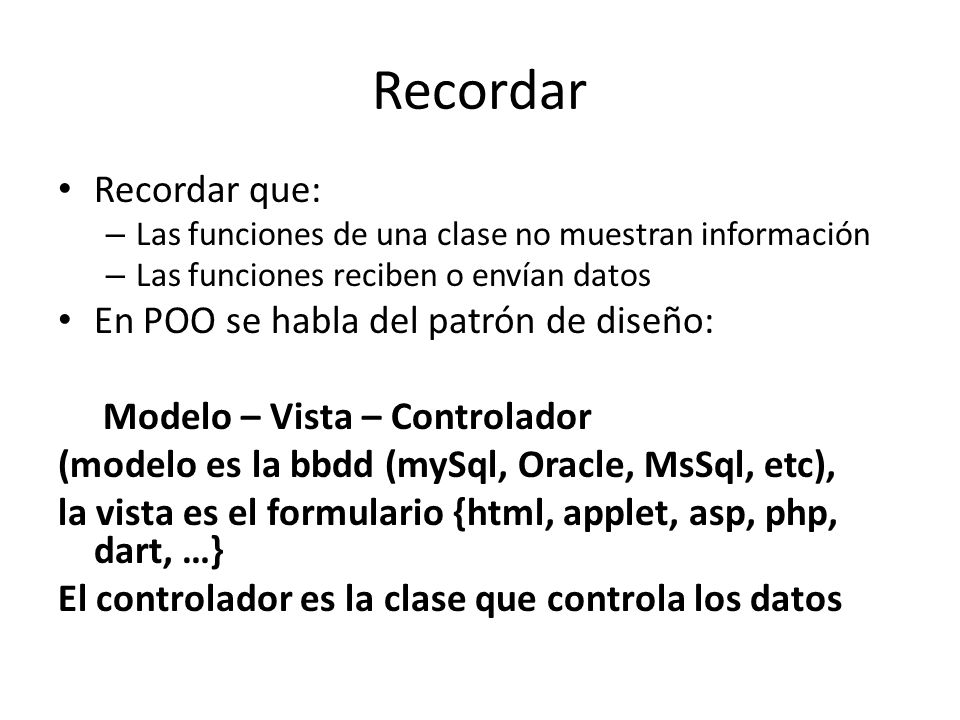Recordar Recordar que: En POO se habla del patrón de diseño: