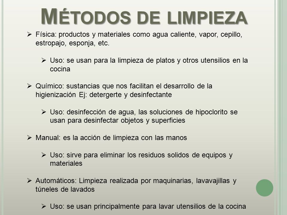 Métodos de limpieza Física: productos y materiales como agua caliente, vapor, cepillo, estropajo, esponja, etc.