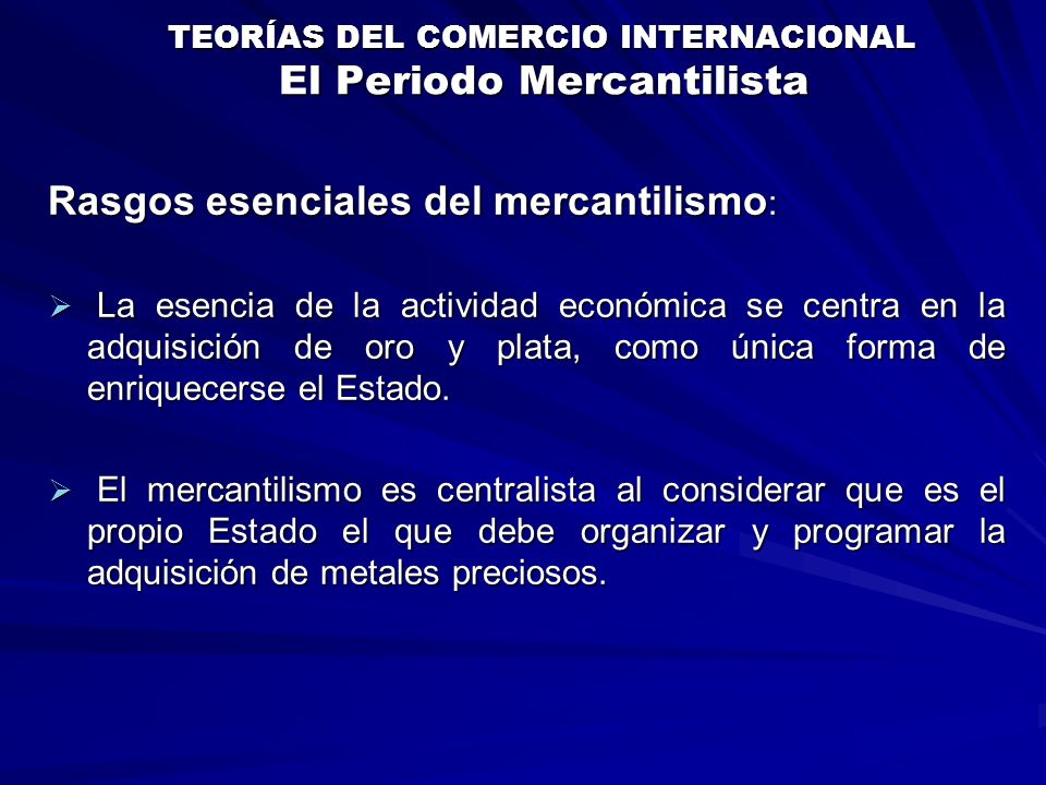 TEORÍAS DEL COMERCIO INTERNACIONAL El Periodo Mercantilista