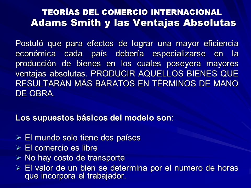 Los supuestos básicos del modelo son: El mundo solo tiene dos países