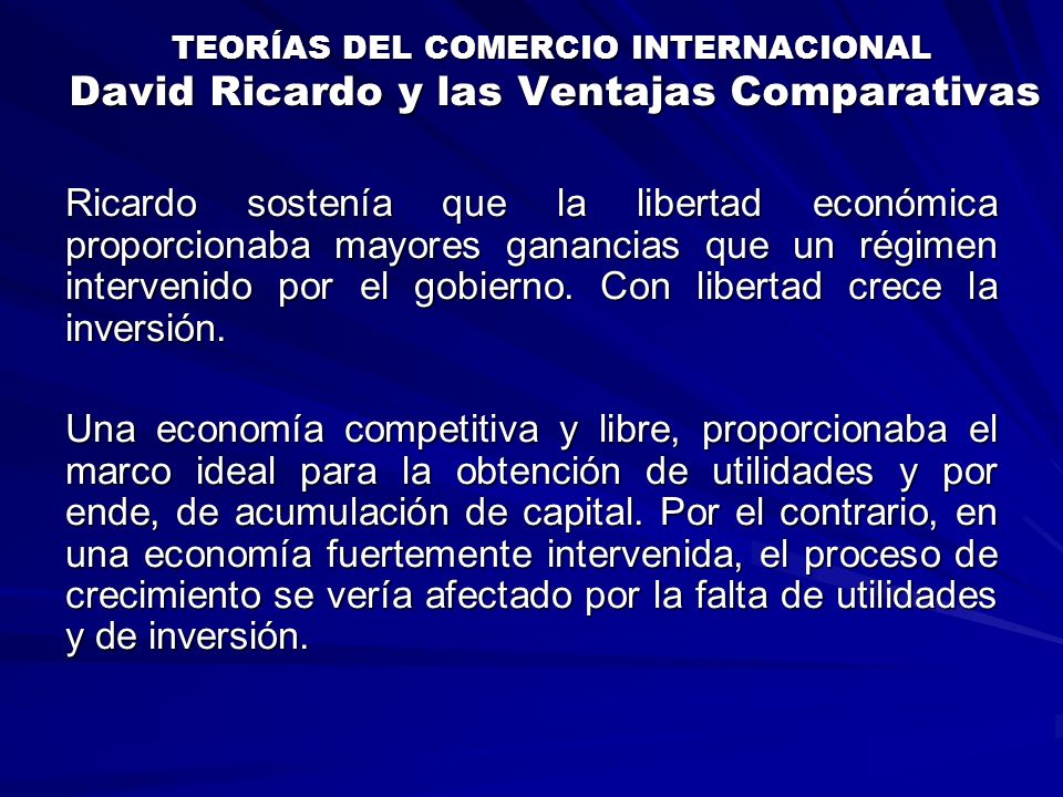 TEORÍAS DEL COMERCIO INTERNACIONAL David Ricardo y las Ventajas Comparativas