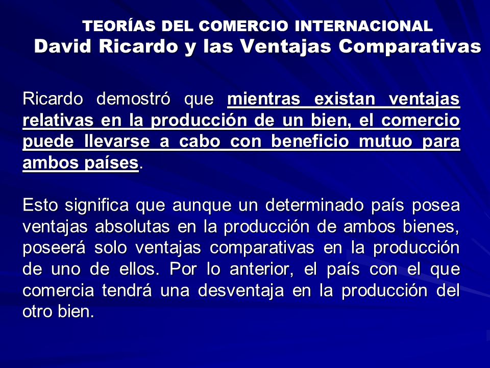 TEORÍAS DEL COMERCIO INTERNACIONAL David Ricardo y las Ventajas Comparativas