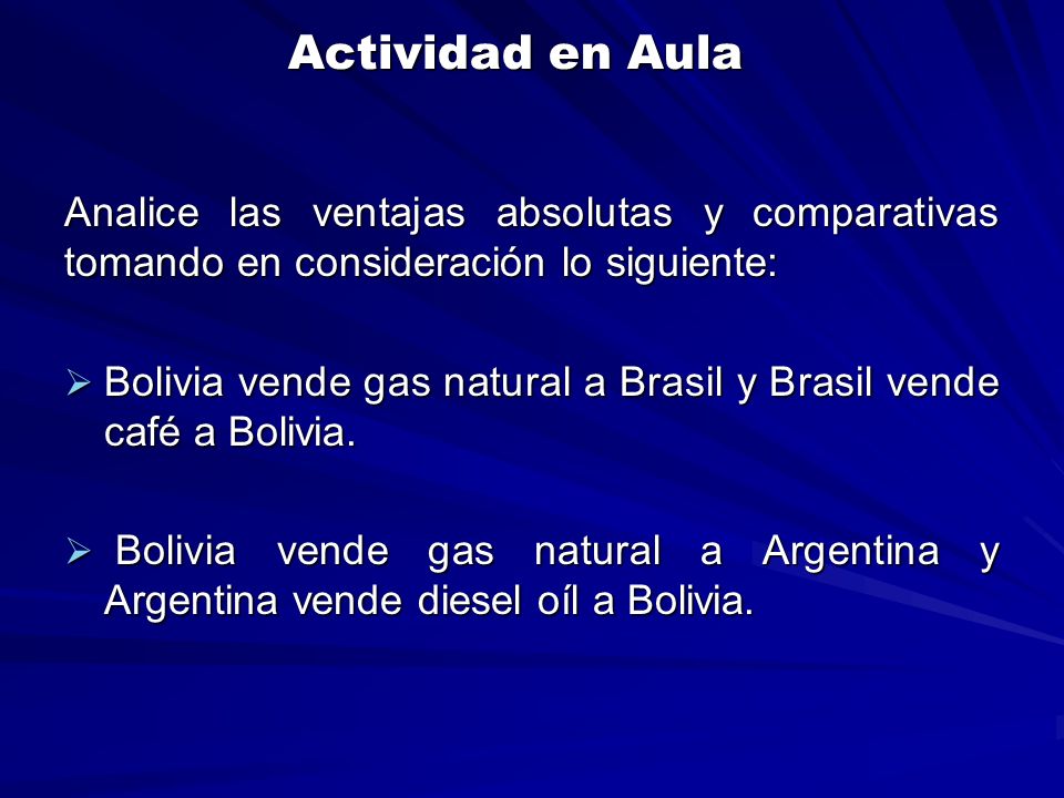 Actividad en Aula Analice las ventajas absolutas y comparativas tomando en consideración lo siguiente: