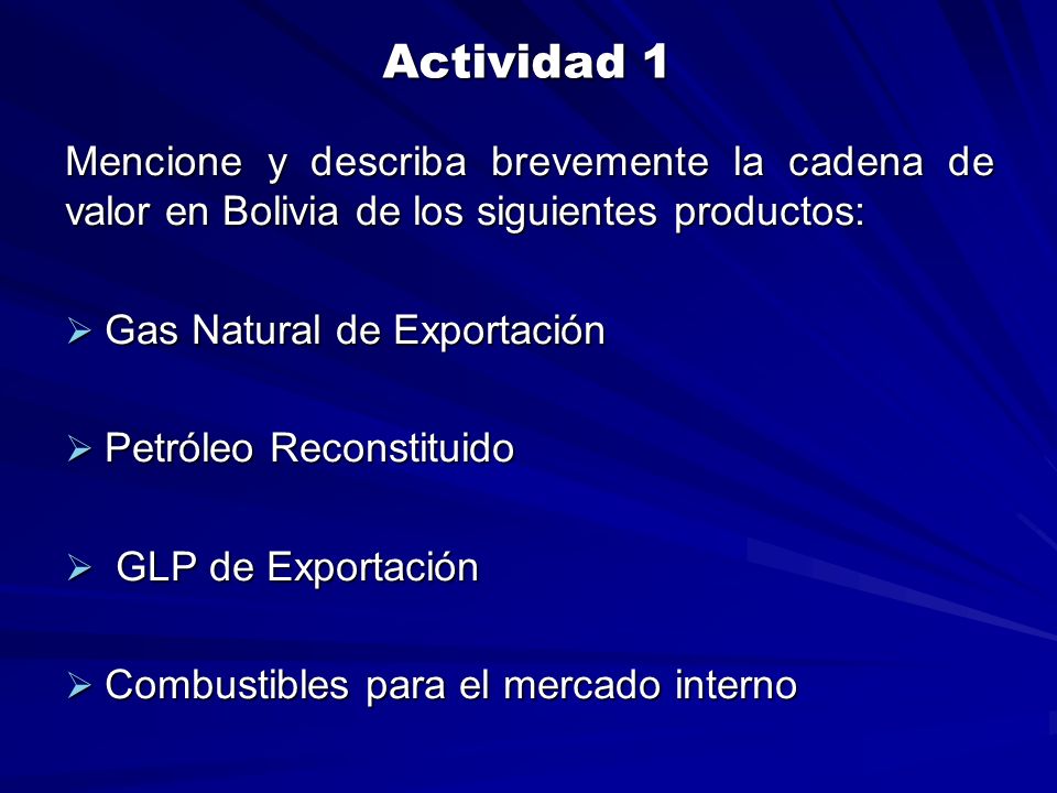 Actividad 1 Mencione y describa brevemente la cadena de valor en Bolivia de los siguientes productos: