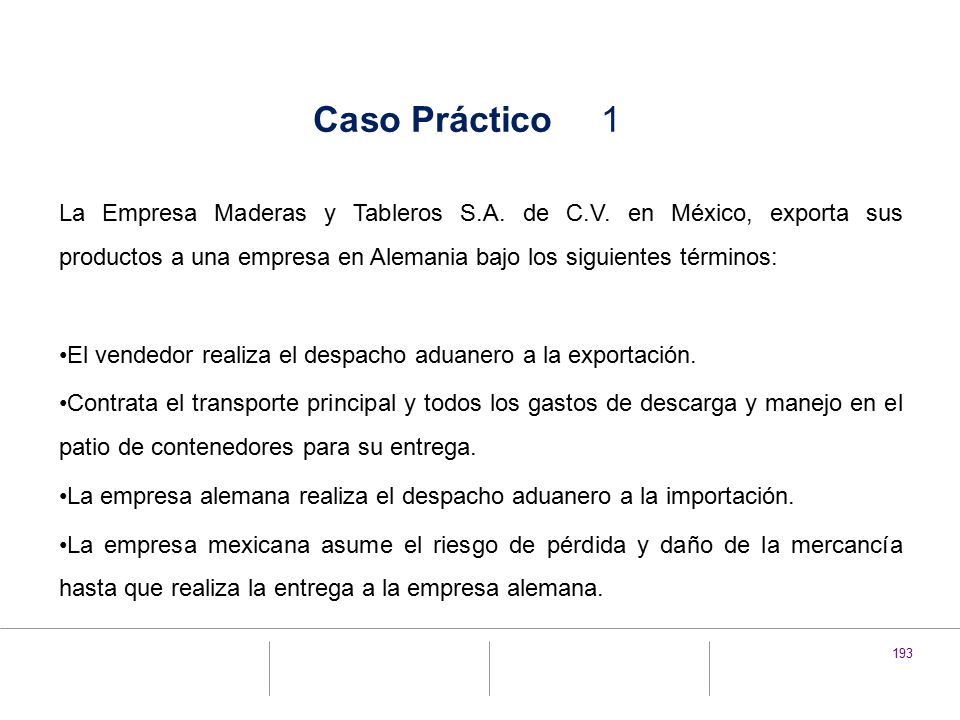 Caso Práctico 1 La Empresa Maderas y Tableros S.A. de C.V. en México, exporta sus productos a una empresa en Alemania bajo los siguientes términos:
