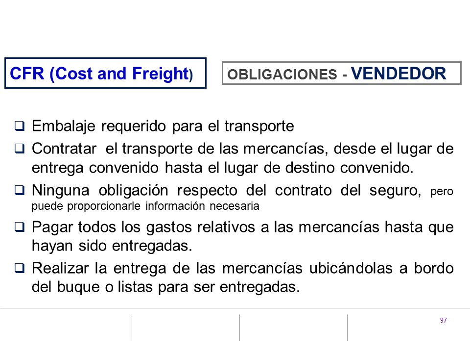 CFR (Cost and Freight) Embalaje requerido para el transporte