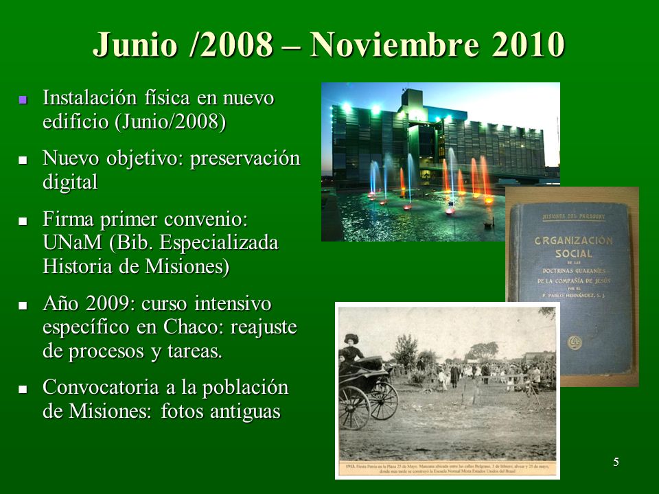 Junio /2008 – Noviembre 2010 Instalación física en nuevo edificio (Junio/2008) Nuevo objetivo: preservación digital.