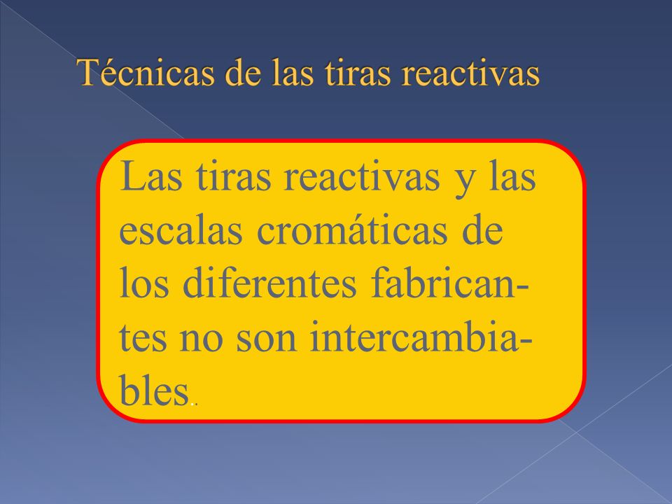 Las tiras reactivas y las escalas cromáticas de los diferentes fabrican-tes no son intercambia-bles..