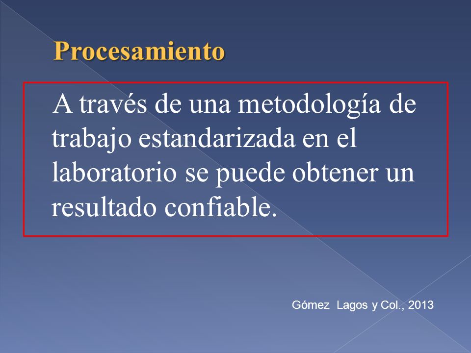 A través de una metodología de trabajo estandarizada en el laboratorio se puede obtener un resultado confiable.