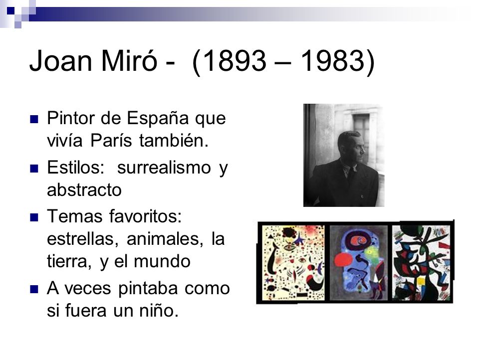 Joan Miró - (1893 – 1983) Pintor de España que vivía París también.