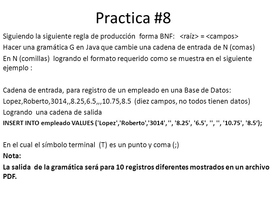 Practica #8 Siguiendo la siguiente regla de producción forma BNF: <raíz> = <campos>