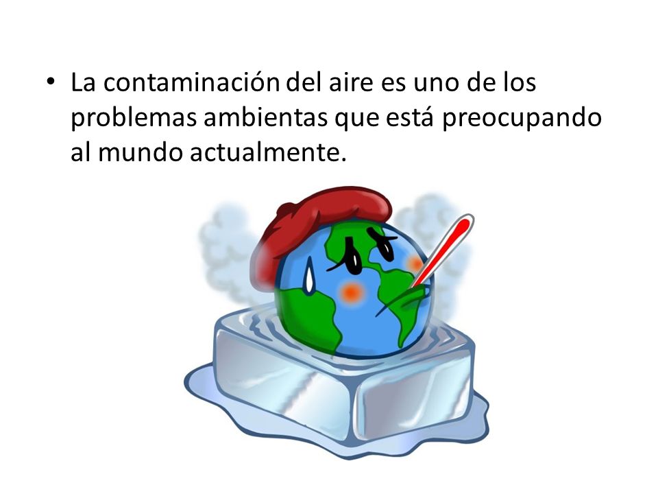 La contaminación del aire es uno de los problemas ambientas que está preocupando al mundo actualmente.