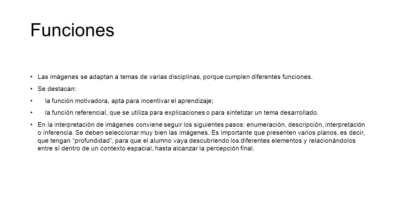 Funciones Las imágenes se adaptan a temas de varias disciplinas, porque cumplen diferentes funciones.