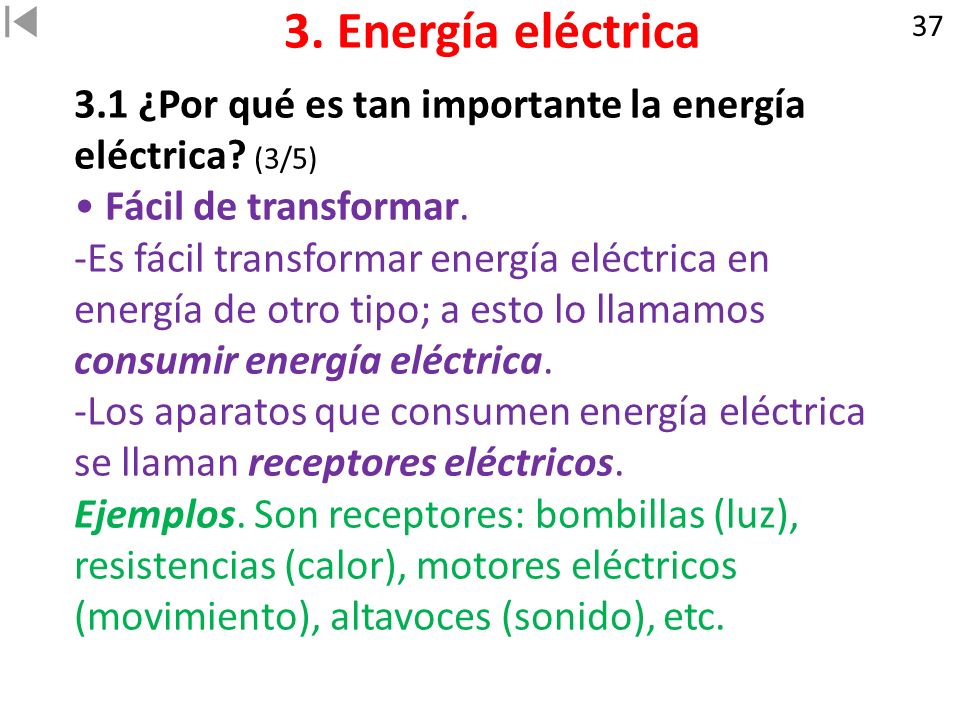 3. Energía eléctrica ¿Por qué es tan importante la energía eléctrica (3/5) • Fácil de transformar.