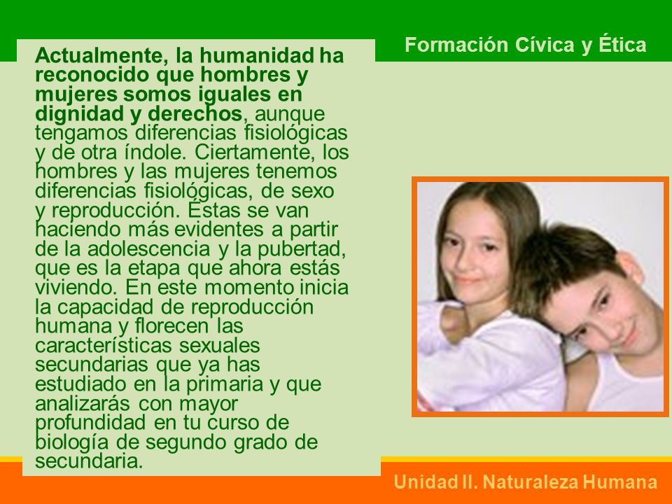 Actualmente, la humanidad ha reconocido que hombres y mujeres somos iguales en dignidad y derechos, aunque tengamos diferencias fisiológicas y de otra índole.