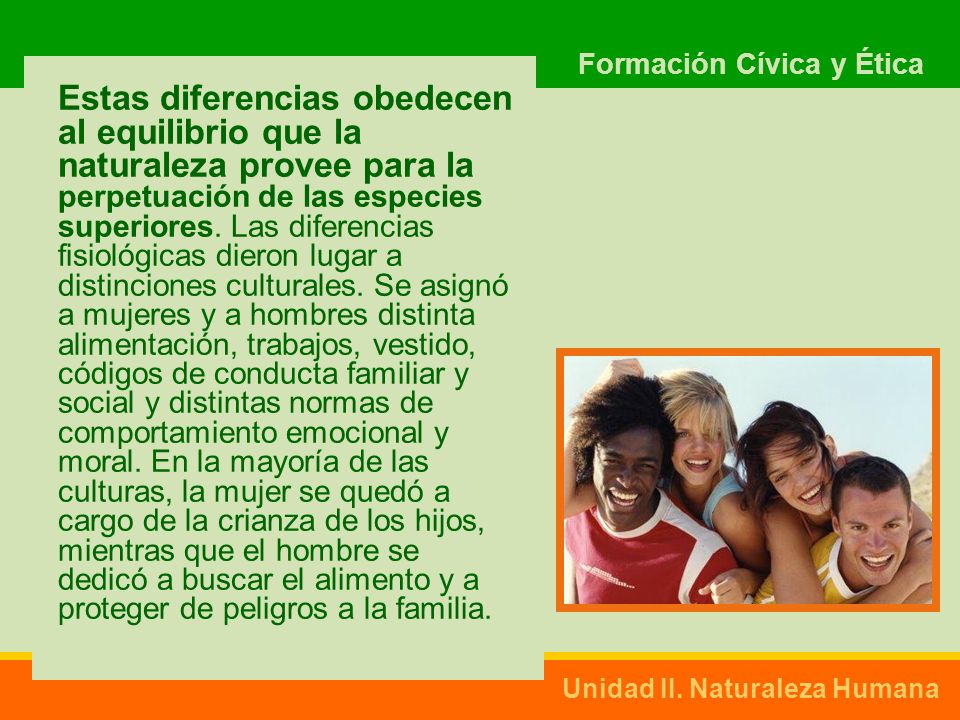 Estas diferencias obedecen al equilibrio que la naturaleza provee para la perpetuación de las especies superiores.