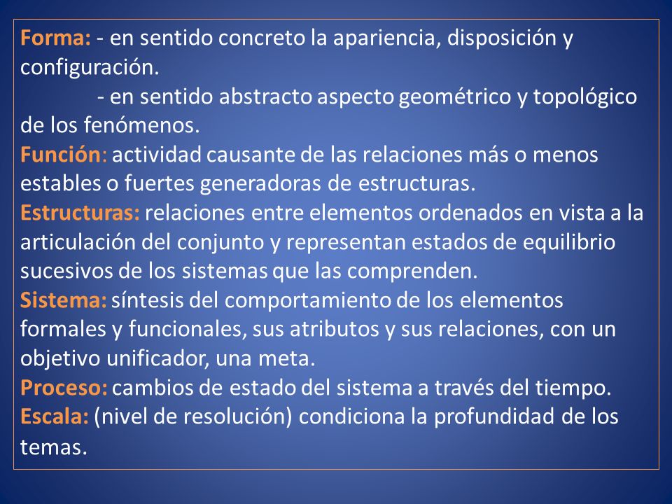 Forma: - en sentido concreto la apariencia, disposición y configuración.
