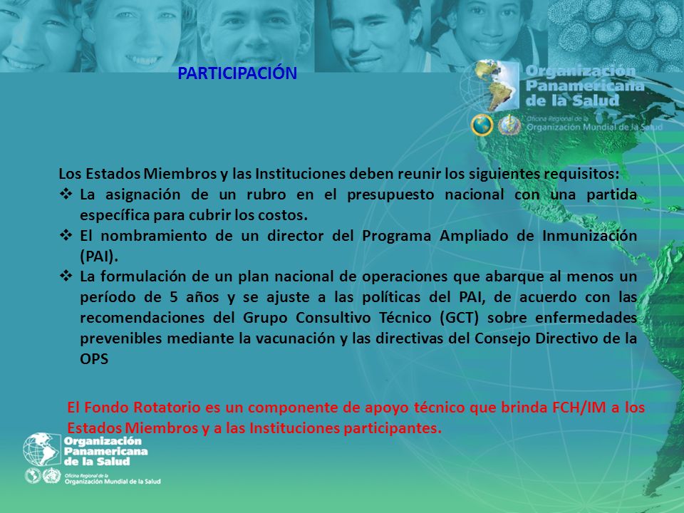 PARTICIPACIÓN Los Estados Miembros y las Instituciones deben reunir los siguientes requisitos: