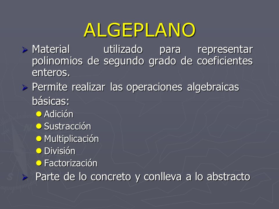 ALGEPLANO Material utilizado para representar polinomios de segundo grado de coeficientes enteros.