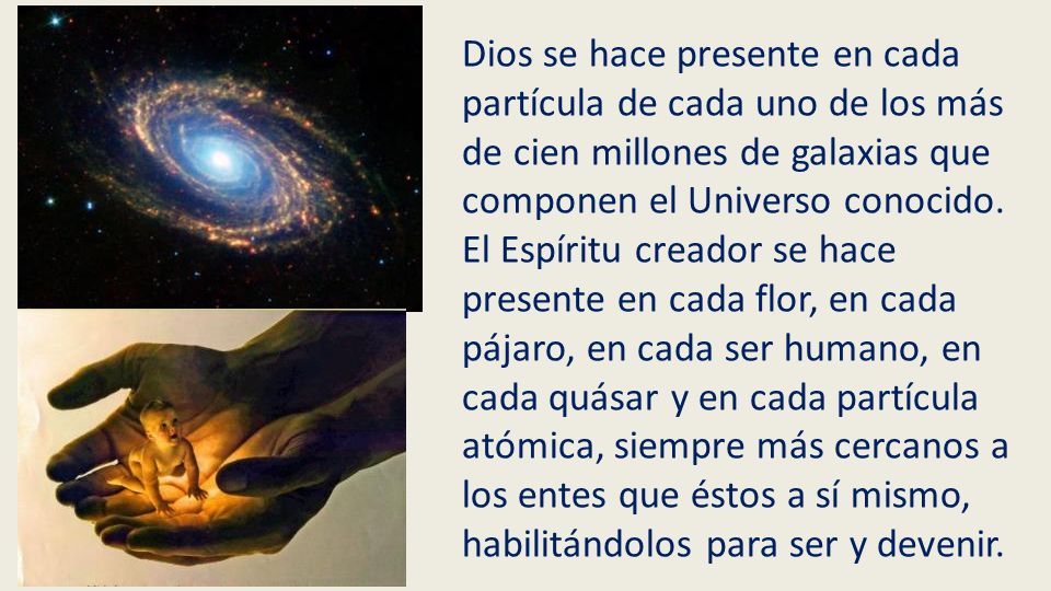 Dios se hace presente en cada partícula de cada uno de los más de cien millones de galaxias que componen el Universo conocido.