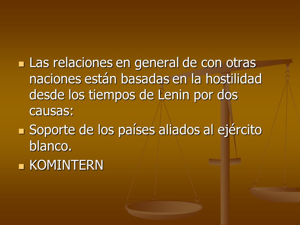 Las relaciones en general de con otras naciones están basadas en la hostilidad desde los tiempos de Lenin por dos causas: