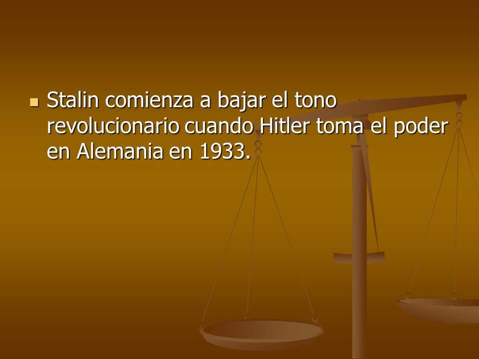 Stalin comienza a bajar el tono revolucionario cuando Hitler toma el poder en Alemania en 1933.