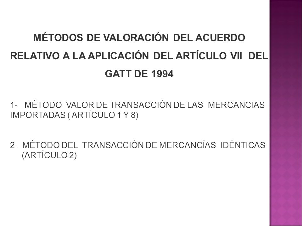 MÉTODOS DE VALORACIÓN DEL ACUERDO RELATIVO A LA APLICACIÓN DEL ARTÍCULO VII DEL GATT DE 1994