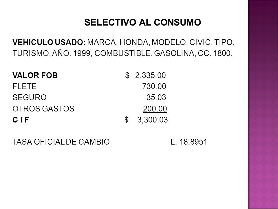 SELECTIVO AL CONSUMO VEHICULO USADO: MARCA: HONDA, MODELO: CIVIC, TIPO: TURISMO, AÑO: 1999, COMBUSTIBLE: GASOLINA, CC: