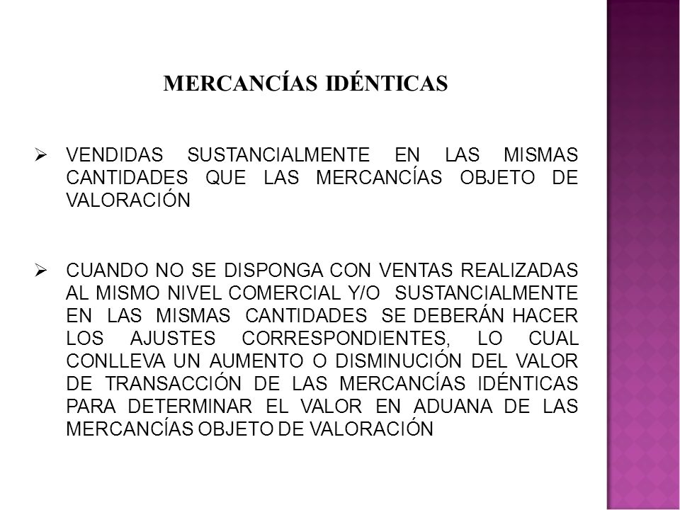 MERCANCÍAS IDÉNTICAS VENDIDAS SUSTANCIALMENTE EN LAS MISMAS CANTIDADES QUE LAS MERCANCÍAS OBJETO DE VALORACIÓN.