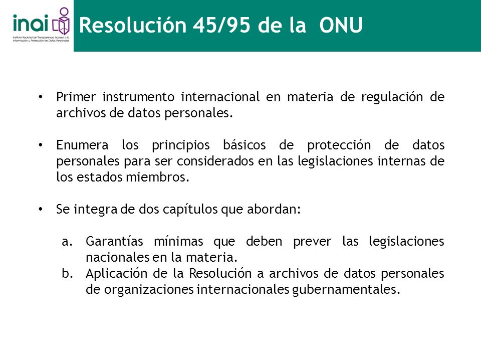 Resolución 45/95 de la ONU Primer instrumento internacional en materia de regulación de archivos de datos personales.