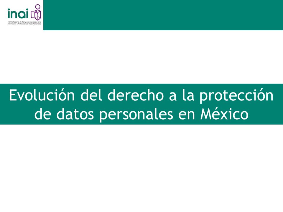 Evolución del derecho a la protección de datos personales en México
