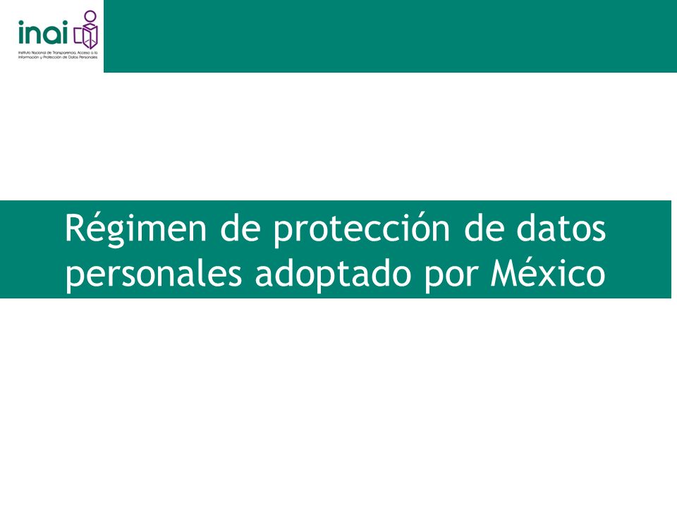 Régimen de protección de datos personales adoptado por México