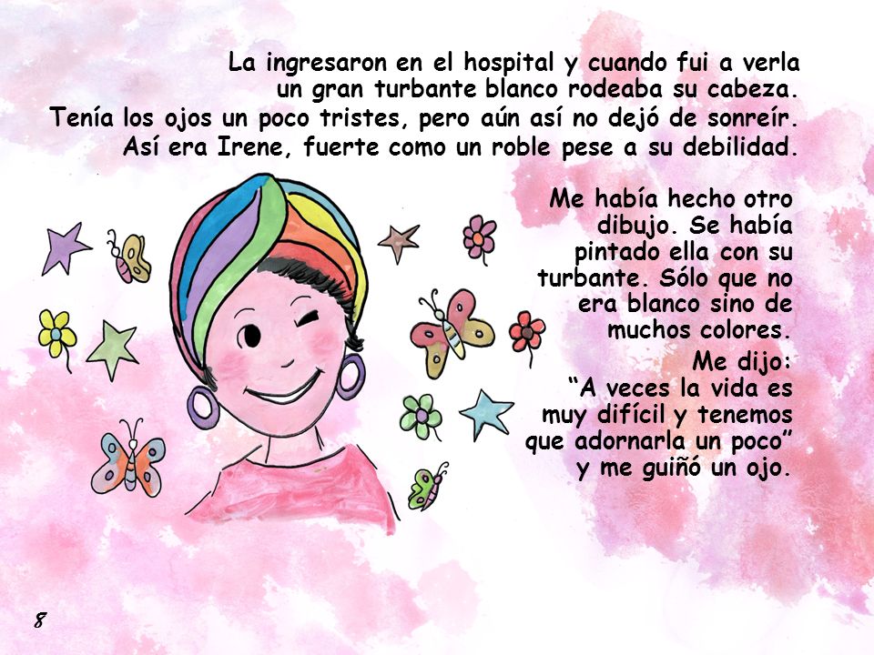 La ingresaron en el hospital y cuando fui a verla un gran turbante blanco rodeaba su cabeza.