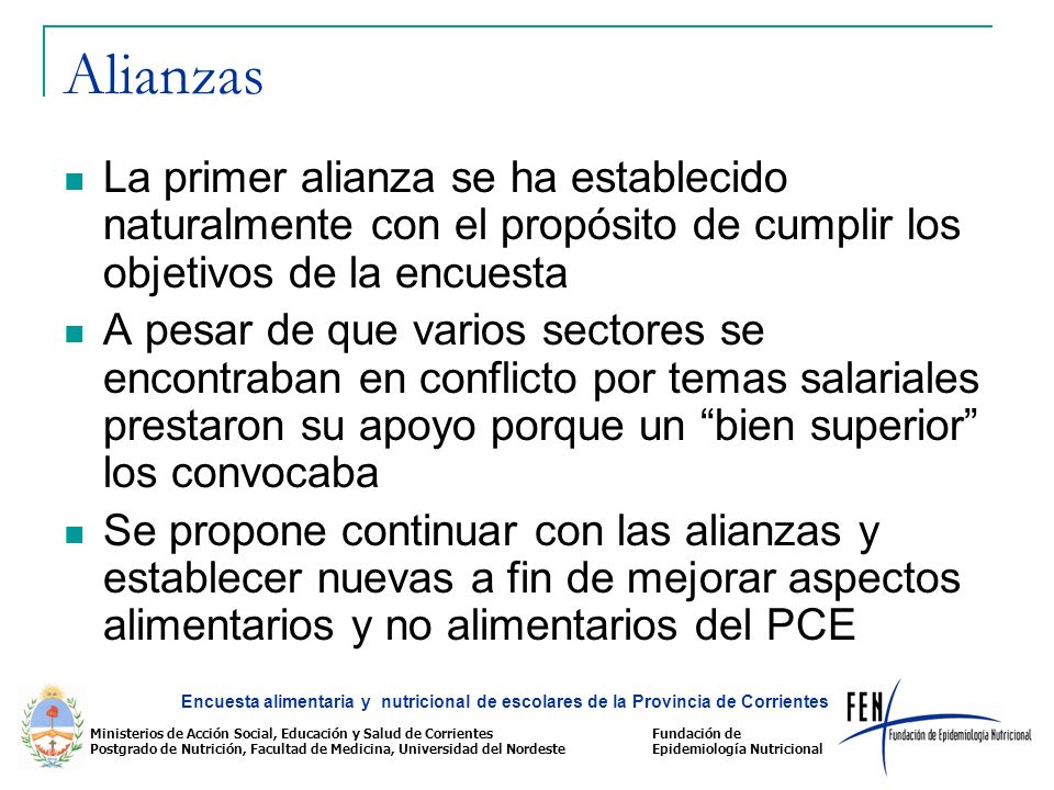 Alianzas La primer alianza se ha establecido naturalmente con el propósito de cumplir los objetivos de la encuesta.