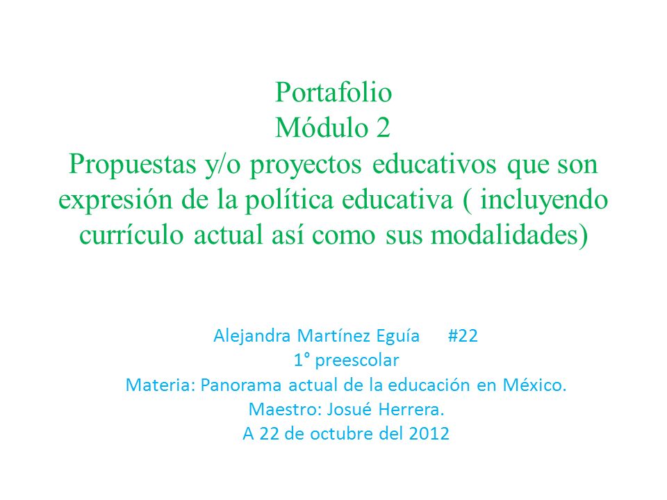 Portafolio Módulo 2 Propuestas y/o proyectos educativos que son expresión de la política educativa ( incluyendo currículo actual así como sus modalidades)