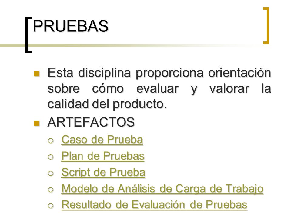PRUEBAS Esta disciplina proporciona orientación sobre cómo evaluar y valorar la calidad del producto.