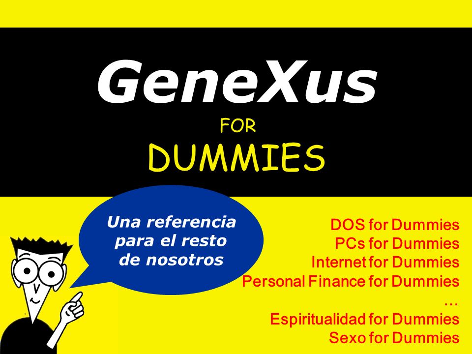 GeneXus DUMMIES GeneXus For Dummies Una referencia para el resto