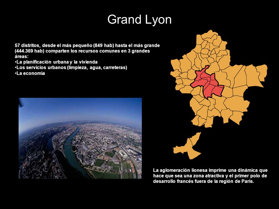 Grand Lyon 57 distritos, desde el más pequeño (849 hab) hasta el más grande ( hab) comparten los recursos comunes en 3 grandes áreas: