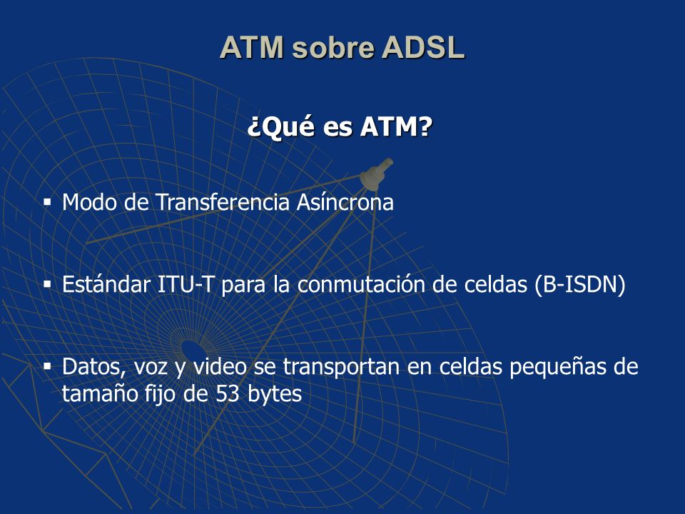 ATM sobre ADSL ¿Qué es ATM Modo de Transferencia Asíncrona
