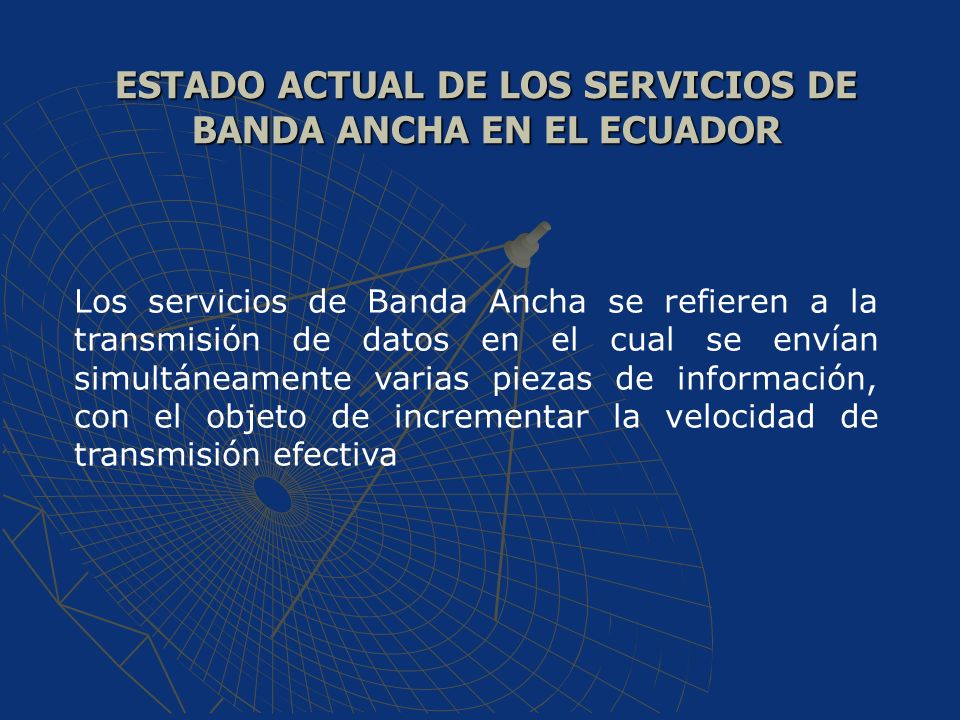 ESTADO ACTUAL DE LOS SERVICIOS DE BANDA ANCHA EN EL ECUADOR
