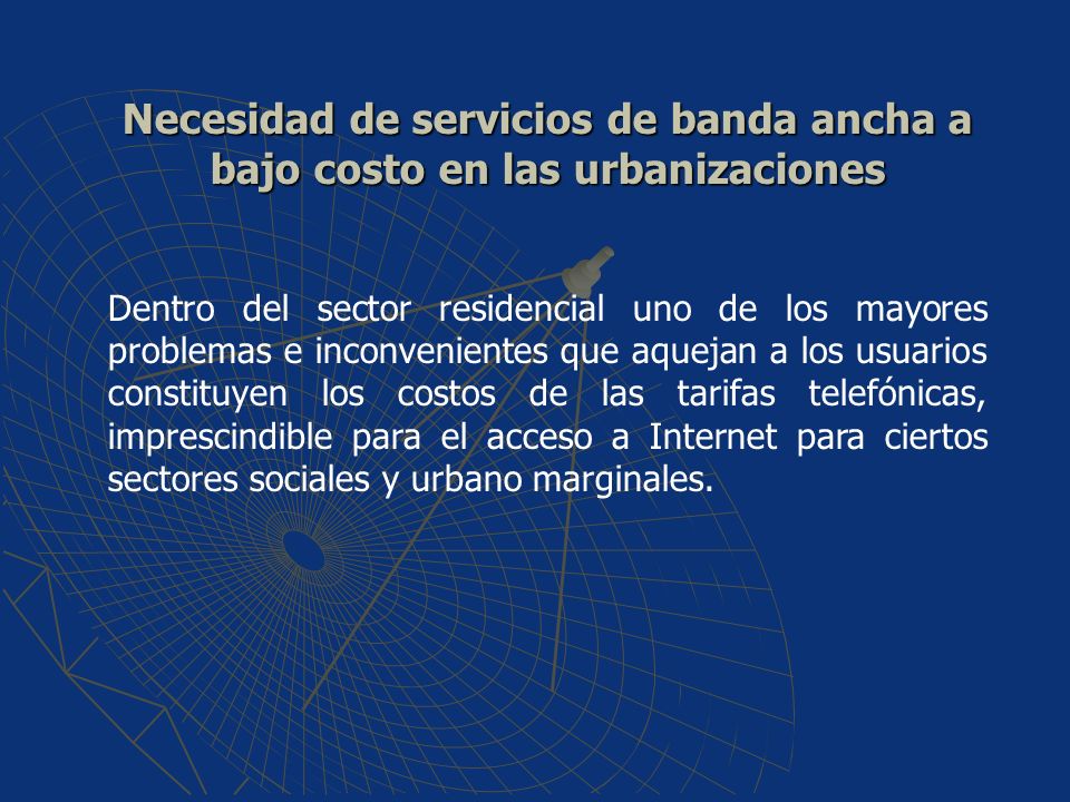 Necesidad de servicios de banda ancha a bajo costo en las urbanizaciones