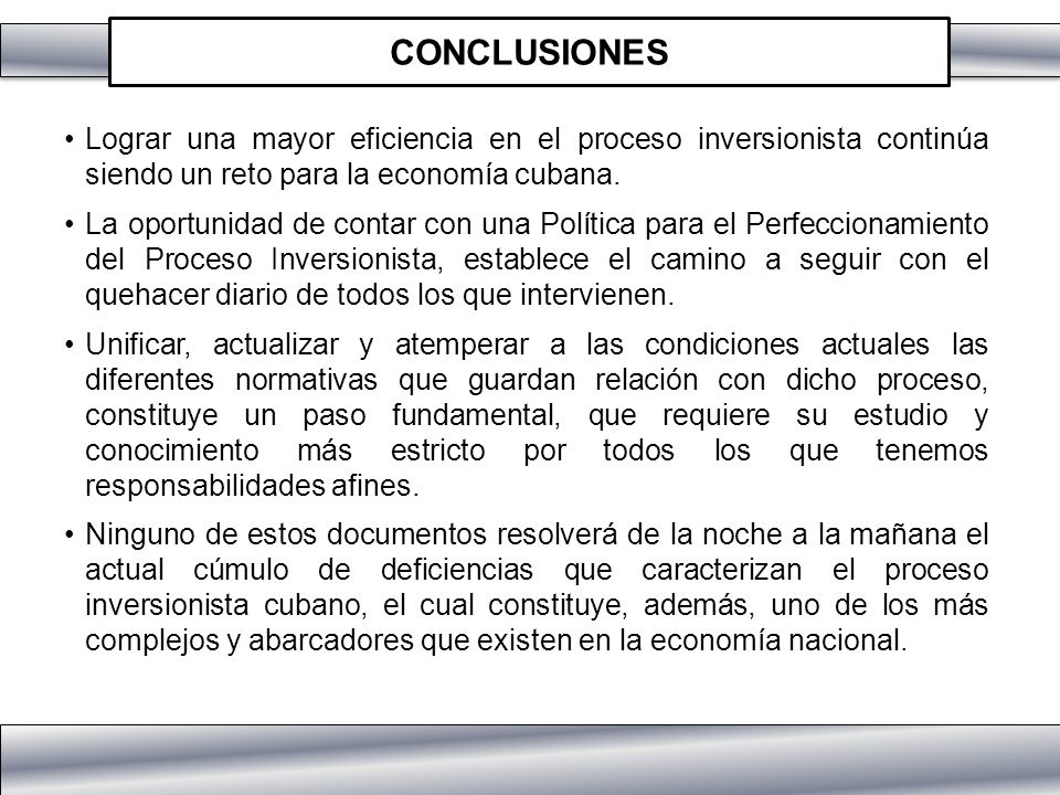 CONCLUSIONES Lograr una mayor eficiencia en el proceso inversionista continúa siendo un reto para la economía cubana.