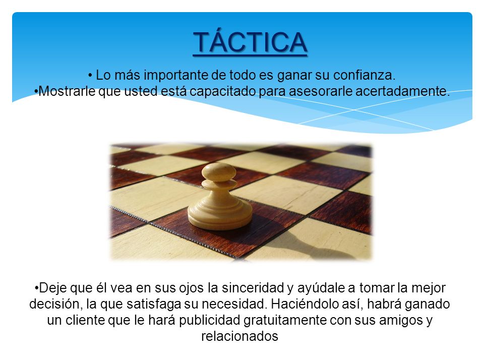 TÁCTICA Lo más importante de todo es ganar su confianza.