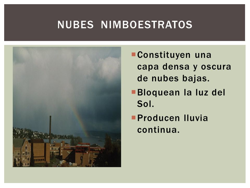 Nubes nimboestratos Constituyen una capa densa y oscura de nubes bajas.